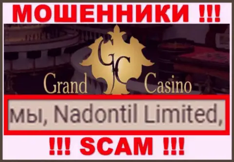Опасайтесь интернет шулеров Grand Casino - присутствие информации о юридическом лице Надонтил Лтд не сделает их порядочными