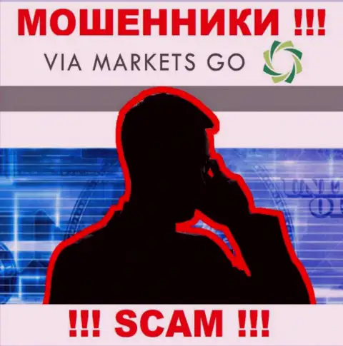 ViaMarketsGo Com опасные internet-махинаторы, не отвечайте на вызов - кинут на деньги