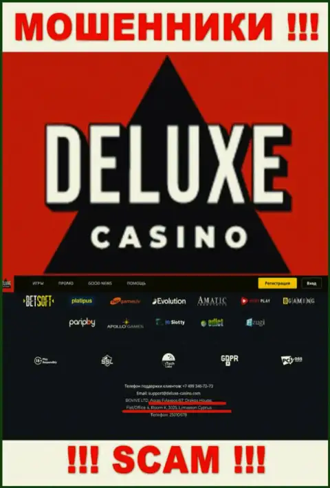 На web-ресурсе Deluxe-Casino Com предоставлен оффшорный официальный адрес организации - 67 Agias Fylaxeos, Drakos House, Flat/Office 4, Room K., 3025, Limassol, Cyprus, будьте очень внимательны - кидалы