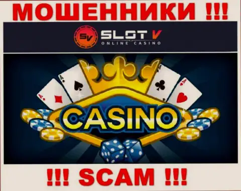 Casino - конкретно в указанной сфере работают ушлые интернет-мошенники Slot V Casino