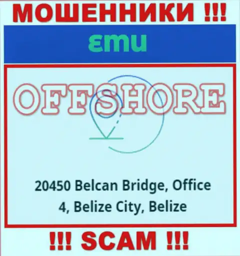 Организация EMU находится в офшорной зоне по адресу: 20450 Belcan Bridge, Office 4, Belize City, Belize - стопроцентно кидалы !!!