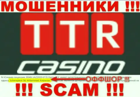 TTR Casino - это жулики ! Спрятались в офшоре по адресу - Julianaplein 36, Willemstad, Curacao и вытягивают вклады людей