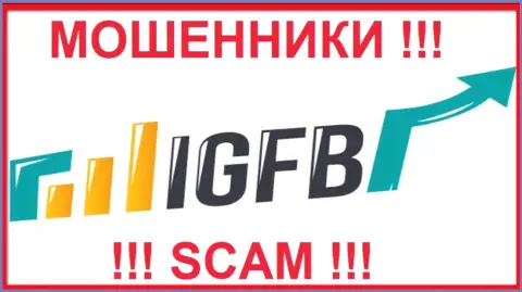 IGFB - это ЖУЛИКИ !!! Связываться очень опасно !!!