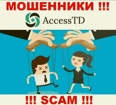 Если вдруг дадите согласие на уговоры AccessTD работать совместно, тогда лишитесь финансовых активов